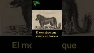 El monstruo que aterrorizo Francia.