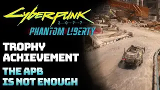 Cyberpunk 2077: Phantom Liberty - The APB Is Not Enough (Trophy Guide)
