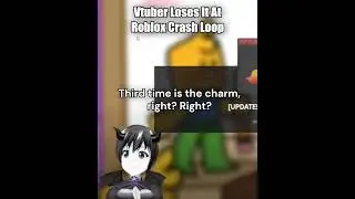 Vtuber Loses It At Roblox Crash Loop 