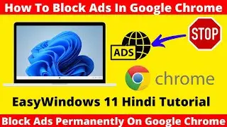 How To Block All Ads In Google Chrome In Windows 11 PC | Block ads on Chrome Browser In Windows 11