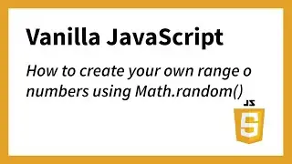 How to create your own range of numbers in JavaScript using Math.random() Method