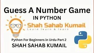 Guess a Number Game in python Python For Beginners in Urdu Part 2 -Learn Python Learn to code