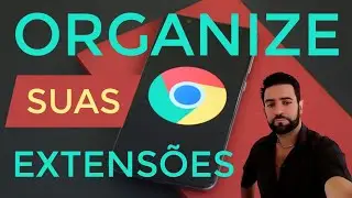 GOOGLE CHROME | Organize suas Extensões