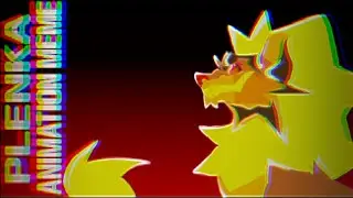 //PLENKA//ANIMATION MEME//