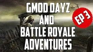 Garry's Mod Dayz & Battle Royale: Adventures Part 3