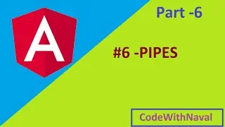Angular Pipes -  Tutorial For Beginners | Part -6 | CodeWithNaval