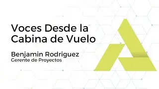 Voces Desde la Cabina de Vuelo: Benjamin Rodriguez