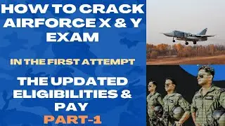 How to Crack X and Y Exam in First Attempt | Tips, Eligibilities & Pay To Crack the IAF Exam | Part1