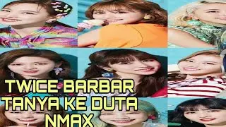 TWICE BERTANYA KE DUTA NMAX PERTANYAAN WOW