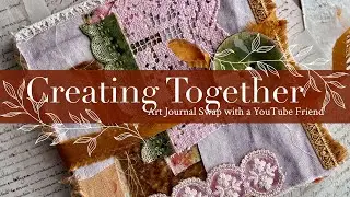 Creating Together: Art Journal Swap with a YouTube Friend