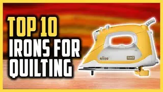 Best Irons For Quilting In 2024 | Top 10 Quilting Iron Reviews