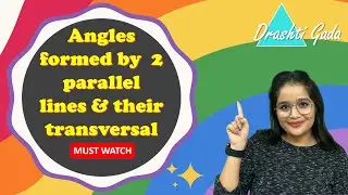 Angles formed by two parallel lines and their transversal || Drashti Gada