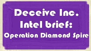 Intel Brief: Operation Diamond Spire | Deceive Inc.