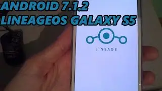 HOW TO INSTALL LINEAGEOS | GALAXY S5 ANDROID 7.1.2