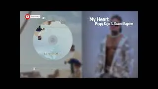 Pappy Kojo ft. Kuami Eugene My Heart Lyrics