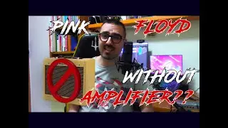 Can we play Pink Floyd without amplifier?