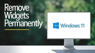 How to Uninstall Widgets in Windows 11 Permanently [GUIDE]