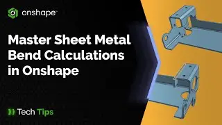 Mastering Sheet Metal Bend Calculations in Onshape - Tech Tip