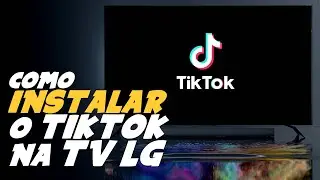 Como INSTALAR e USAR TIKTOK na TV LG