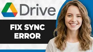How to Fix Synchronization Error in Google Drive (Full 2026 Guide)