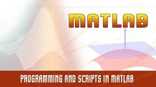 10. | Programming and Scripts in Matlab | - MATLAB