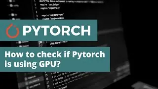 How to check if Pytorch is using GPU? | Pytorch Tutorial | Deep Learning Tutorial