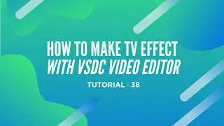 TV Effect | Vsdc Video Editor 2020