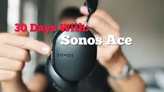 The BEST or WORST headphones on the market? Sonos Ace Early Review, 1 Month In.