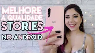 QUALIDADE NO STORIES IGUAL IPHONE NO ANDROID