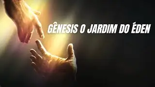 GÊNESIS - O JARDIM DO ÉDEN