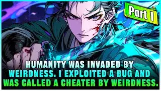 I live in world invaded by weirdness, and I was called a cheater by weirdness through a BUG [Part 1]