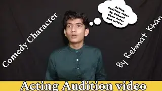 Acting Audition video|| Comedy Character || Rehmat Khan || Make script.