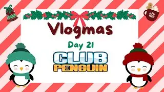 VLOGMAS DAY 21 | CLUB PENGUIN