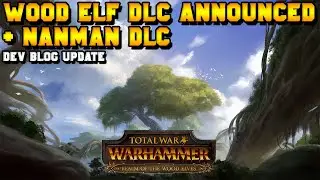 WOOD ELF DLC ANNOUNCED + Nanman DLC for Three Kingdoms | CA Dev Blog July 2020