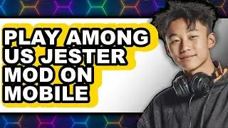 How to Play Among Us Jester Mod on Mobile (UPDATED 2025)