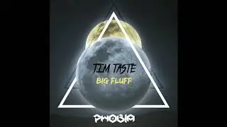 TiM TASTE - Big Fluff (Original Mix)