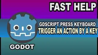 Fast Help - Trigger an action by keyboard key - Godot