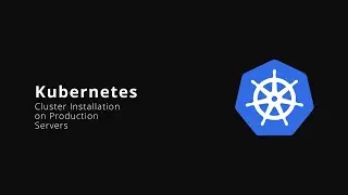 Everything About PRODUCTION-LIKE Kubernetes Installation