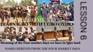 Igbo Language Lesson 6, Four market days|Meaning| Names derived