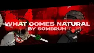 WHAT COMES NATURAL - A Tricky VS Hank One shot Song