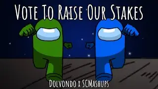 Mashup | Dolvondo x SCMashups - Vote To Raise Our Stakes