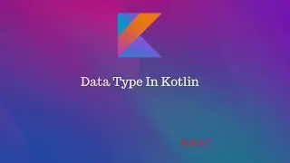 Data Types in Kotlin || Kotlin Variables and Data Types