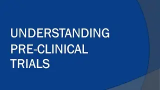 Understanding Pre clinical Studies