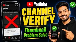 YouTube Channel Verify Kaise Kare? | How to Add Custom Thumbnail in YouTube 2026