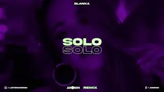Blanka - Solo (ANONIM REMIX)