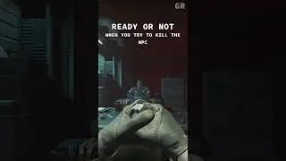 When you try to kill the npc - Ready or Not 