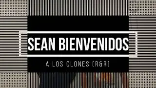 Bienvenida Al Canal De Los Clones (R&R)