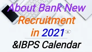 About Bank New Recruitment in 2021&IBPS Calendar 2021