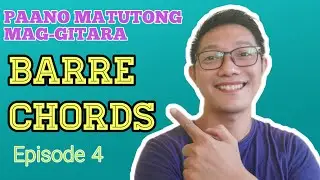 PAANO MATUTONG MAG-GITARA | Barre Chords | Ep. 4