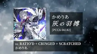 Camellia - RATIO'D + CRINGED + SCRATCHED [From Ashed Wings / 灰の羽搏]